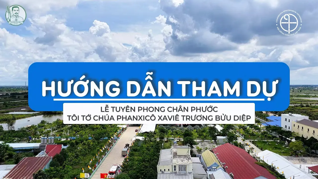Hướng dẫn tham dự Lễ Tuyên phong Chân phước cho Tôi Tớ Chúa F.X. Trương Bửu Diệp